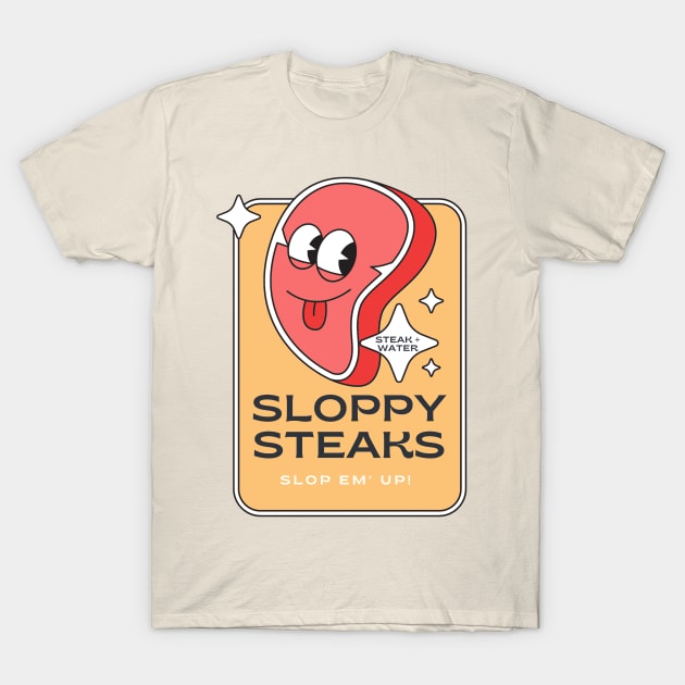 Sloppy Steaks T-Shirt by TexasToons